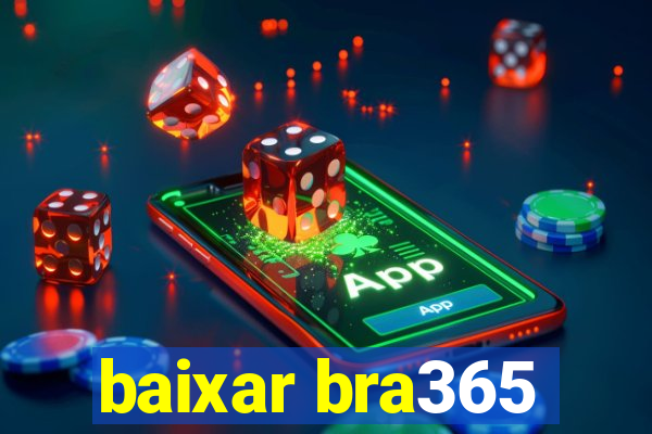 baixar bra365